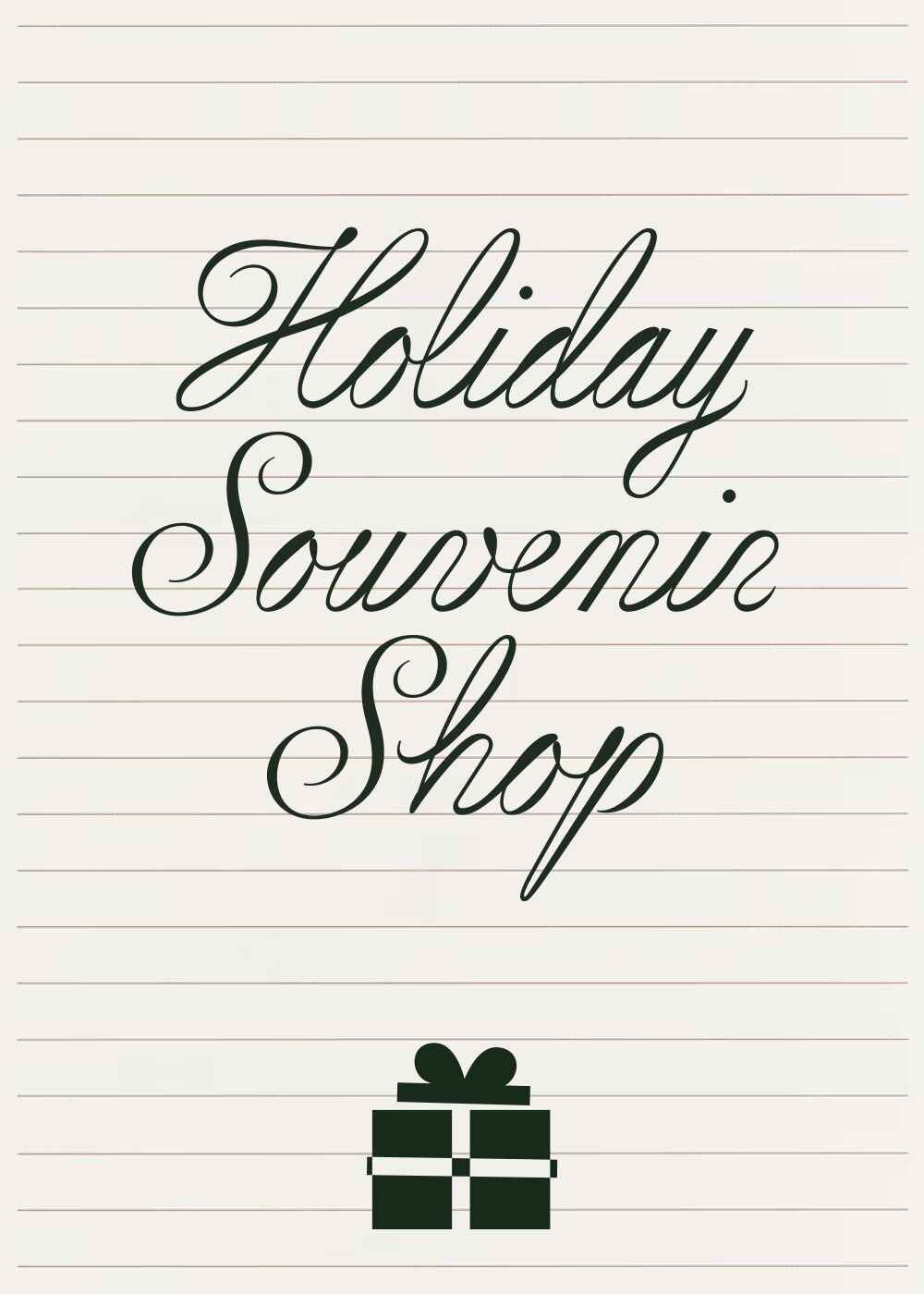 Holiday Souvenir Shop written in script lettering with a gift box on lined paper